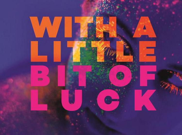With A Little Bit Of Luck The Garage Theatre Outline