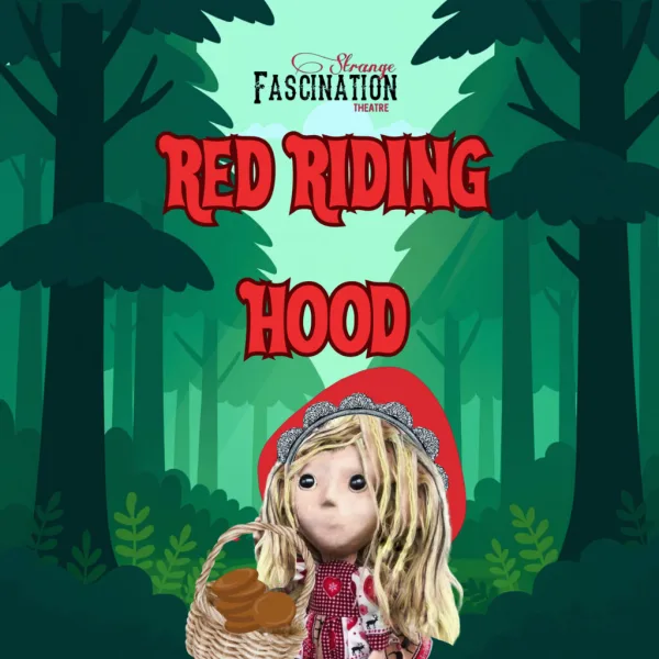 Strange Fascination Theatre presents - Red Riding Hood