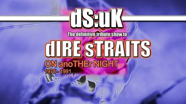 DS:UK...in Tribute to Dire Straits - ON anoTHEr NIGHT tour