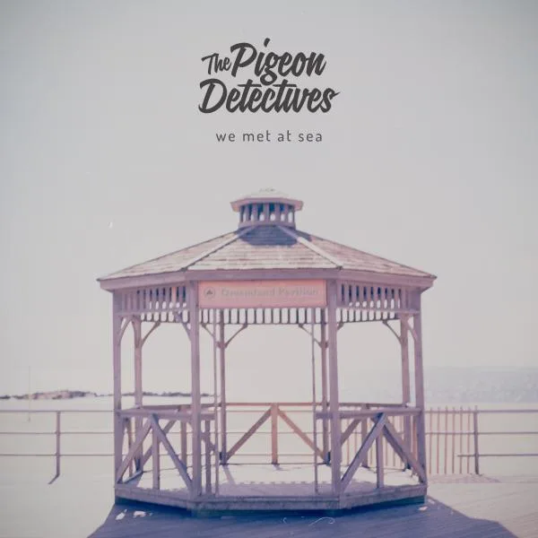The Pigeon Detectives // We Met at Sea
