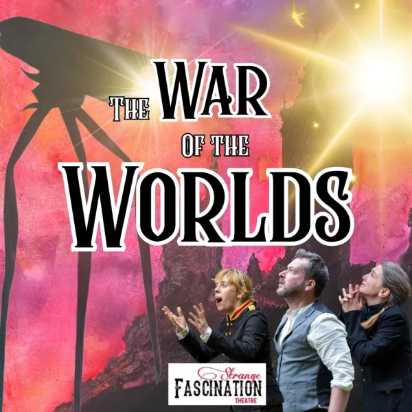 Strange Fascination Theatre presents - War of the Worlds