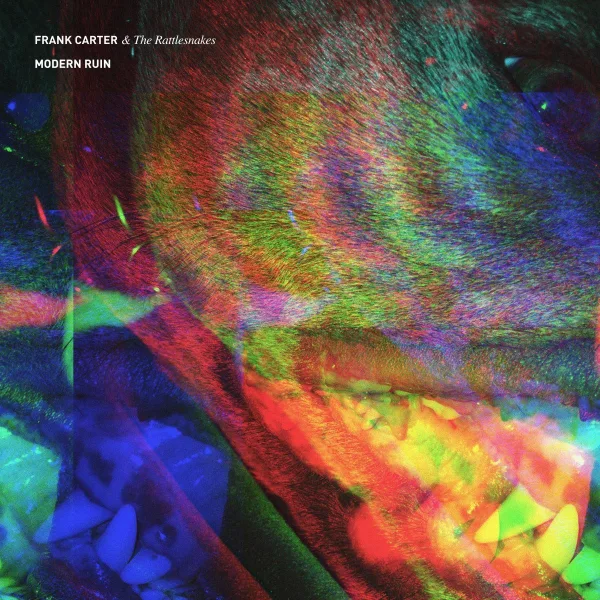 Frank Carter and the Rattlesnakes - Modern Ruin