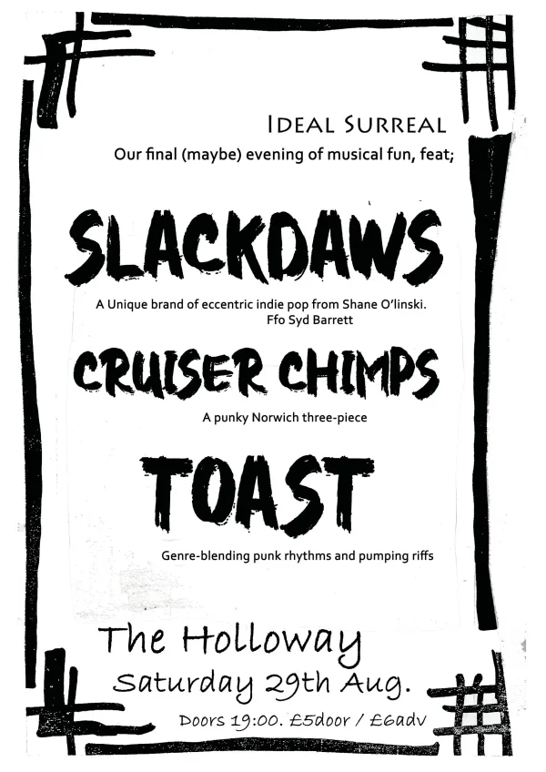 Ideal Surreal presents: Slackdaws + Cruiser Chimps + Toast