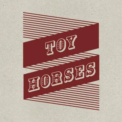 Toy Horses // Toy Horses