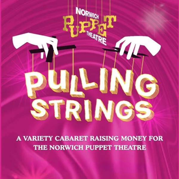 Pulling Strings - A Variety Cabaret raising funds for Norwich Puppet Theatre