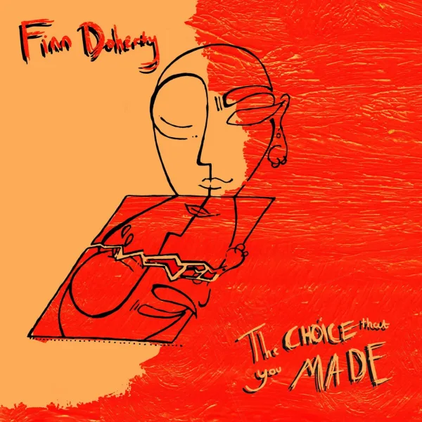 Finn Doherty - The Choice That You Made
