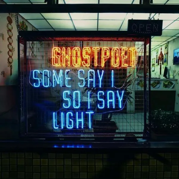 Ghostpoet // Some Say I So I Say Light