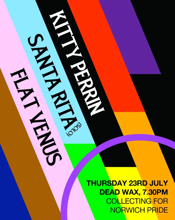 Norwich Pride Fundraiser: Kitty Perrin, Santa Rita (solo), Flat Venus