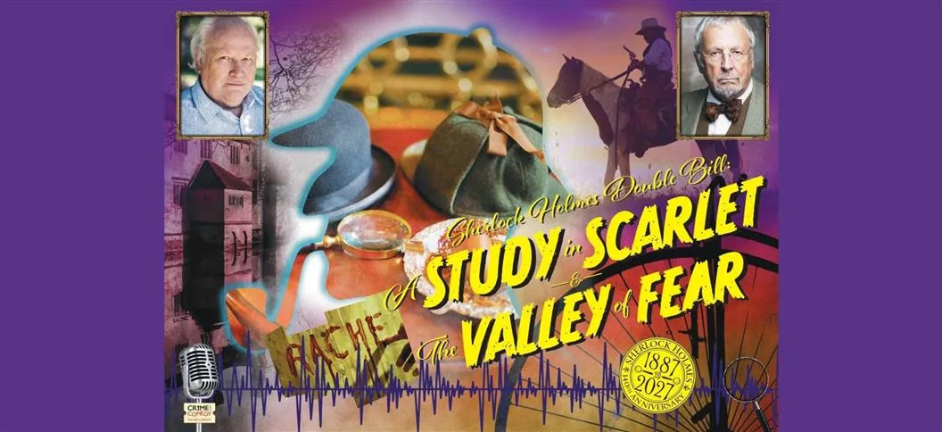 Sherlock Holmes Double Bill: A Study In Scarlet & The Valley Of Fear - two radio plays live on stage