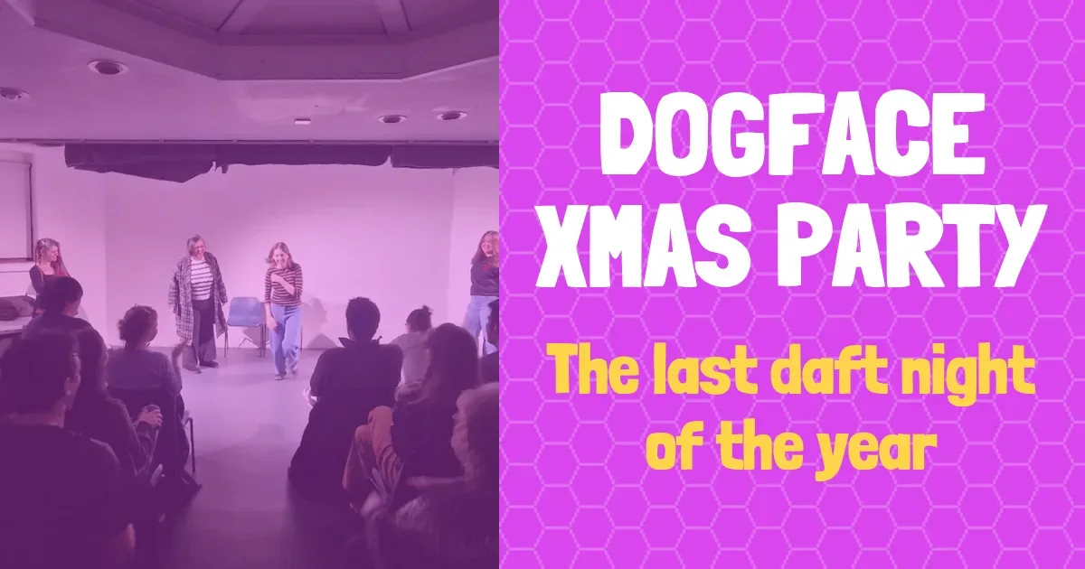 Dogface Improv - Dogface Xmas Party