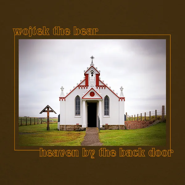 Wojtek The Bear - Heaven By The Back Door