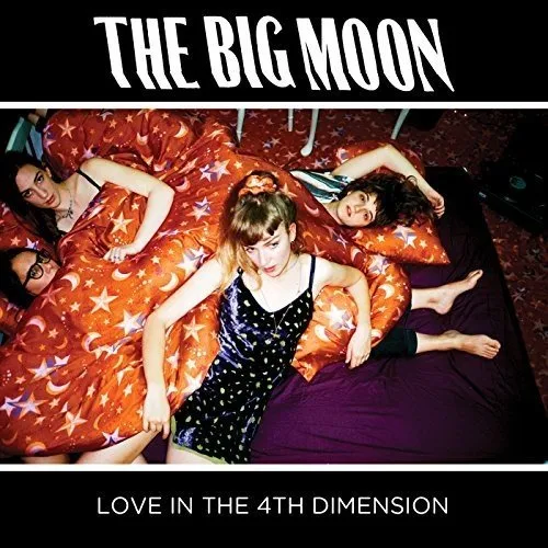 The Big Moon - Love In The 4th Dimension