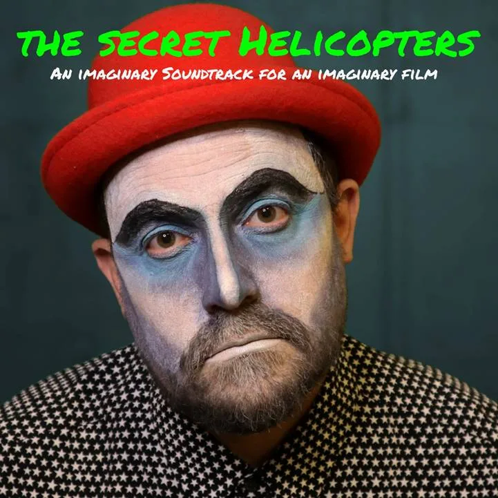 THE SECRET HELICOPTERS – AN IMAGINARY SOUNDTRACK FOR AN IMAGINARY FILM