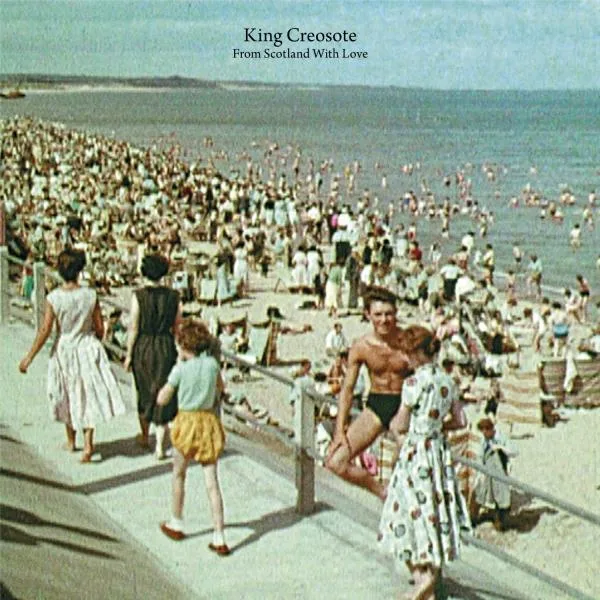 King Creosote // From Scotland with love