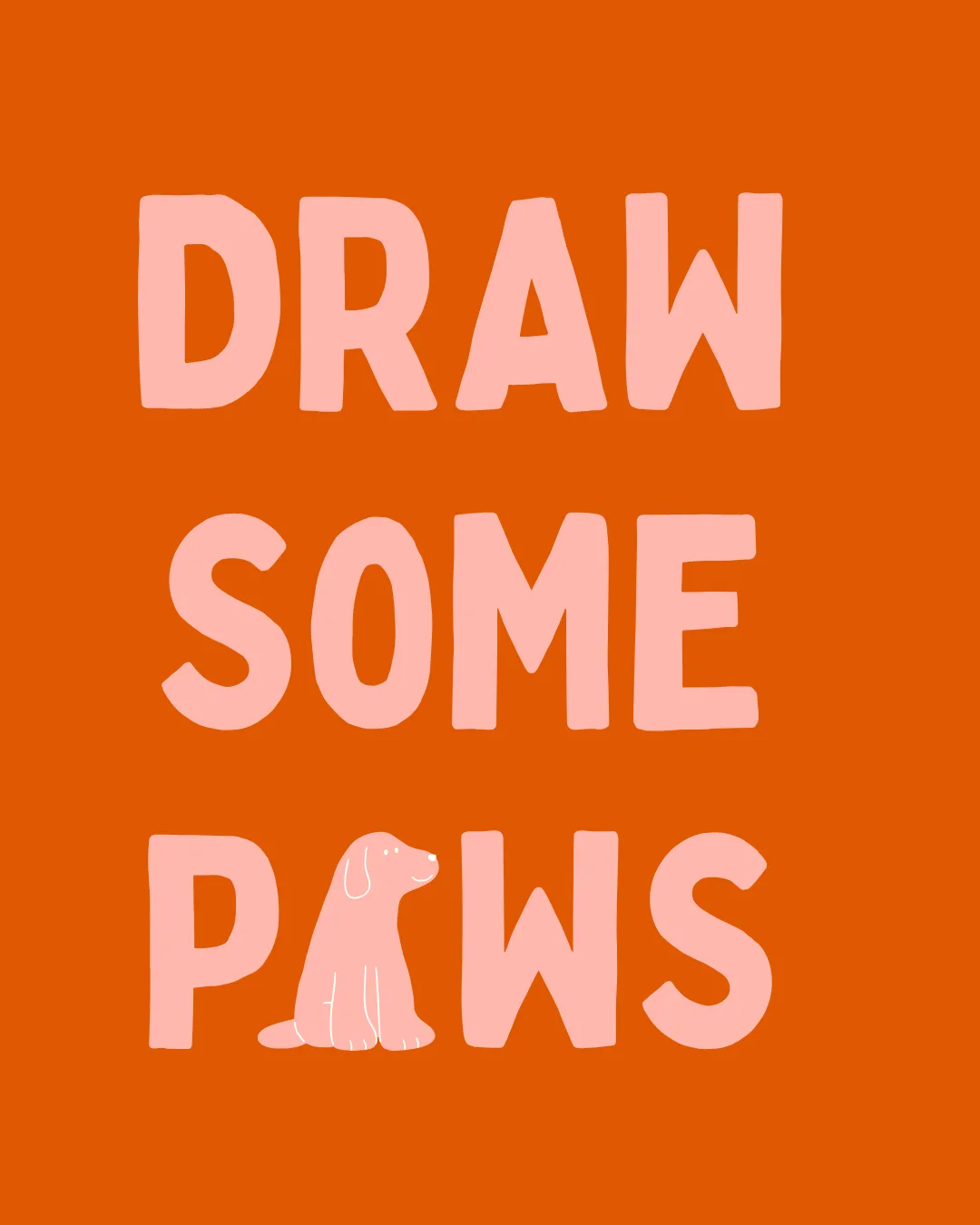 DRAW SOME PAWS