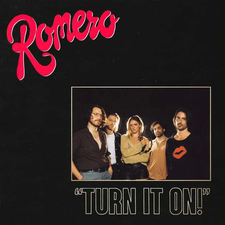 ROMERO – TURN IT ON!