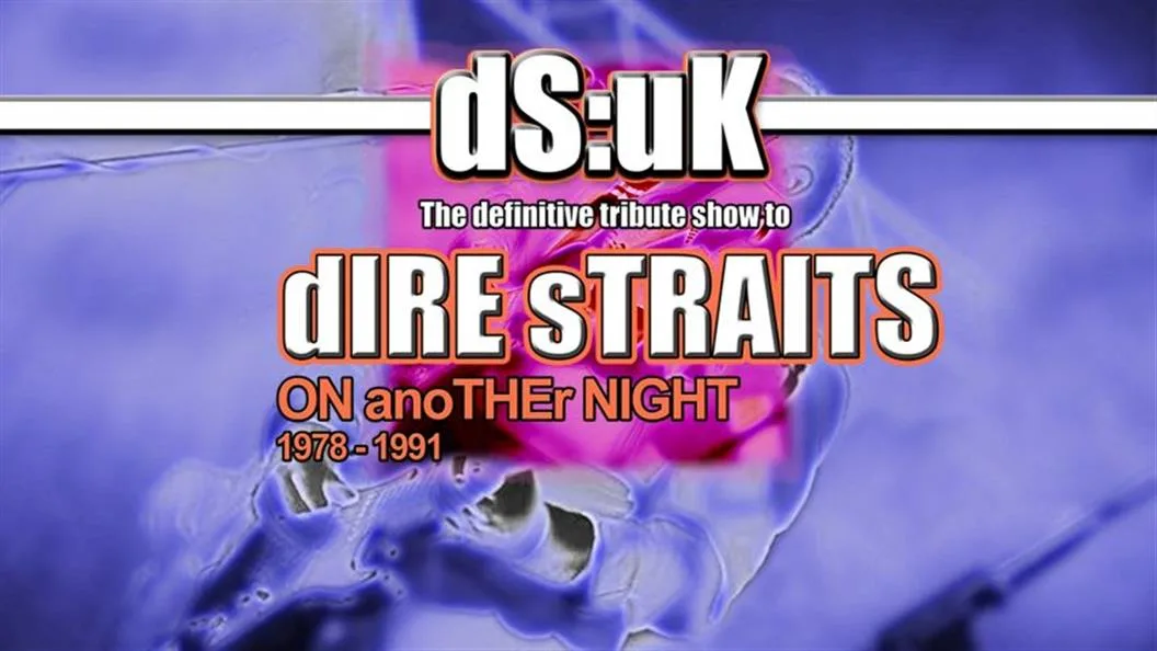 DS:UK...in Tribute to Dire Straits - ON anoTHEr NIGHT tour