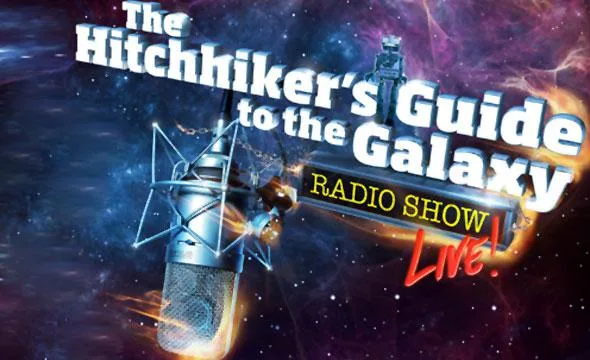 The Hitchhiker's Guide To The Galaxy Radio Show Live! // Theatre Royal, Norwich
