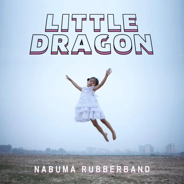 Little Dragon // Nabuma Rubberband