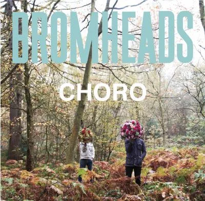 Bromheads // Choro