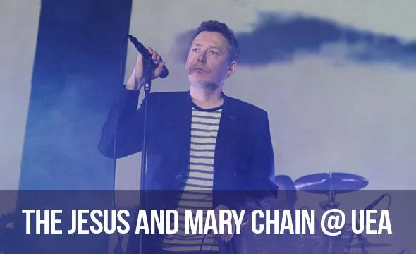 The Jesus and Mary Chain @ UEA