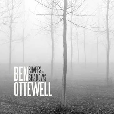 Ben Ottewell // Shapes and Shadows