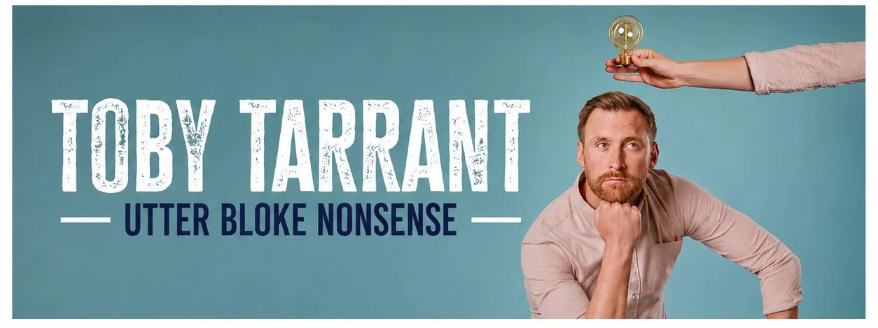 Toby Tarrant : Utter Bloke Nonsense – Edinburgh Warm-Up Show
