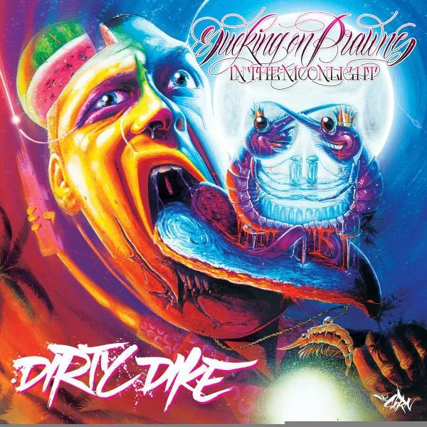Dirty Dike - Sucking On Prawns In The Moonlight