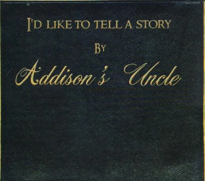 Addison's Uncle  - I'd Like To Tell A Story