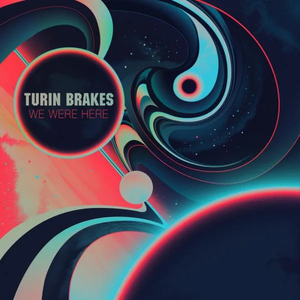 Turin Brakes // We Were Here