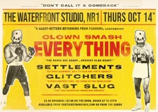 CLOWN SMASH EVERYTHING, SETTLEMENTS, GLITCHERS & VAST SLUG