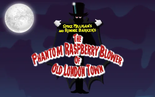 Spike Milligan's and Ronnie Barker's THE PHANTOM RASPBERRY BLOWER OF OLD LONDON TOWN