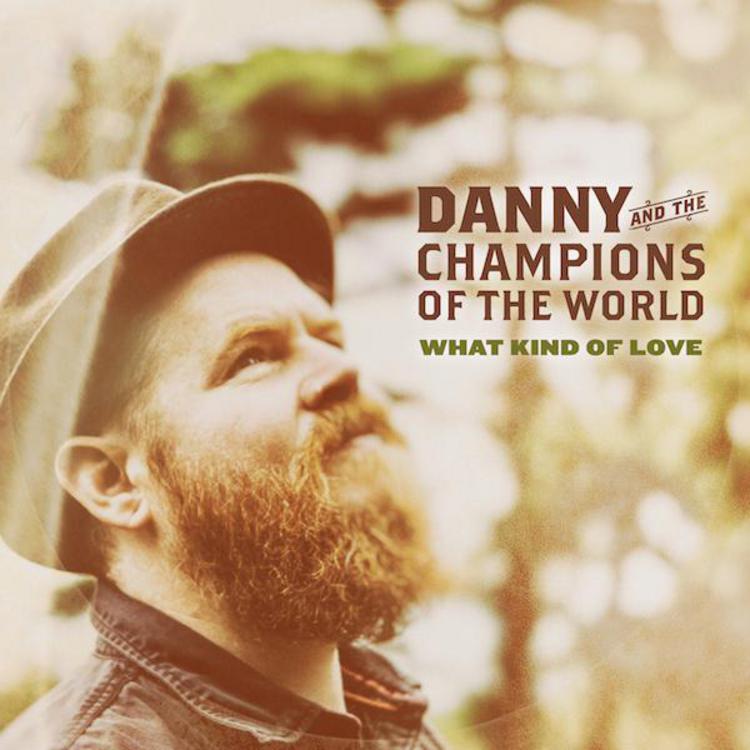 Danny and the Champions of the World - What Kind Of Love