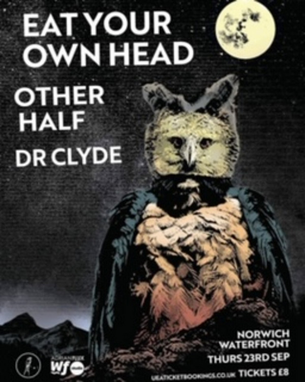 EAT YOUR OWN HEAD, OTHER HALF & DR CLYDE