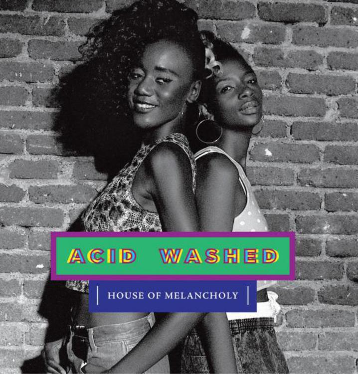 Acid Washed // House of Melancholy
