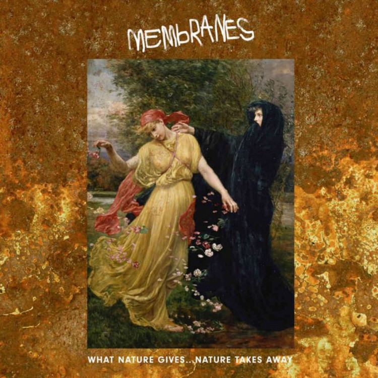 MEMBRANES - WHAT NATURE GIVES… NATURE TAKES AWAY